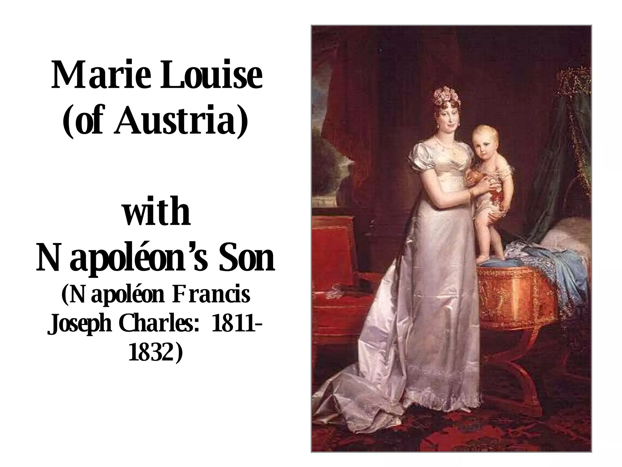 Marie Louise (of Austria) with Napoléon’s Son (Napoléon Francis Joseph Charles:  1811-1832) 