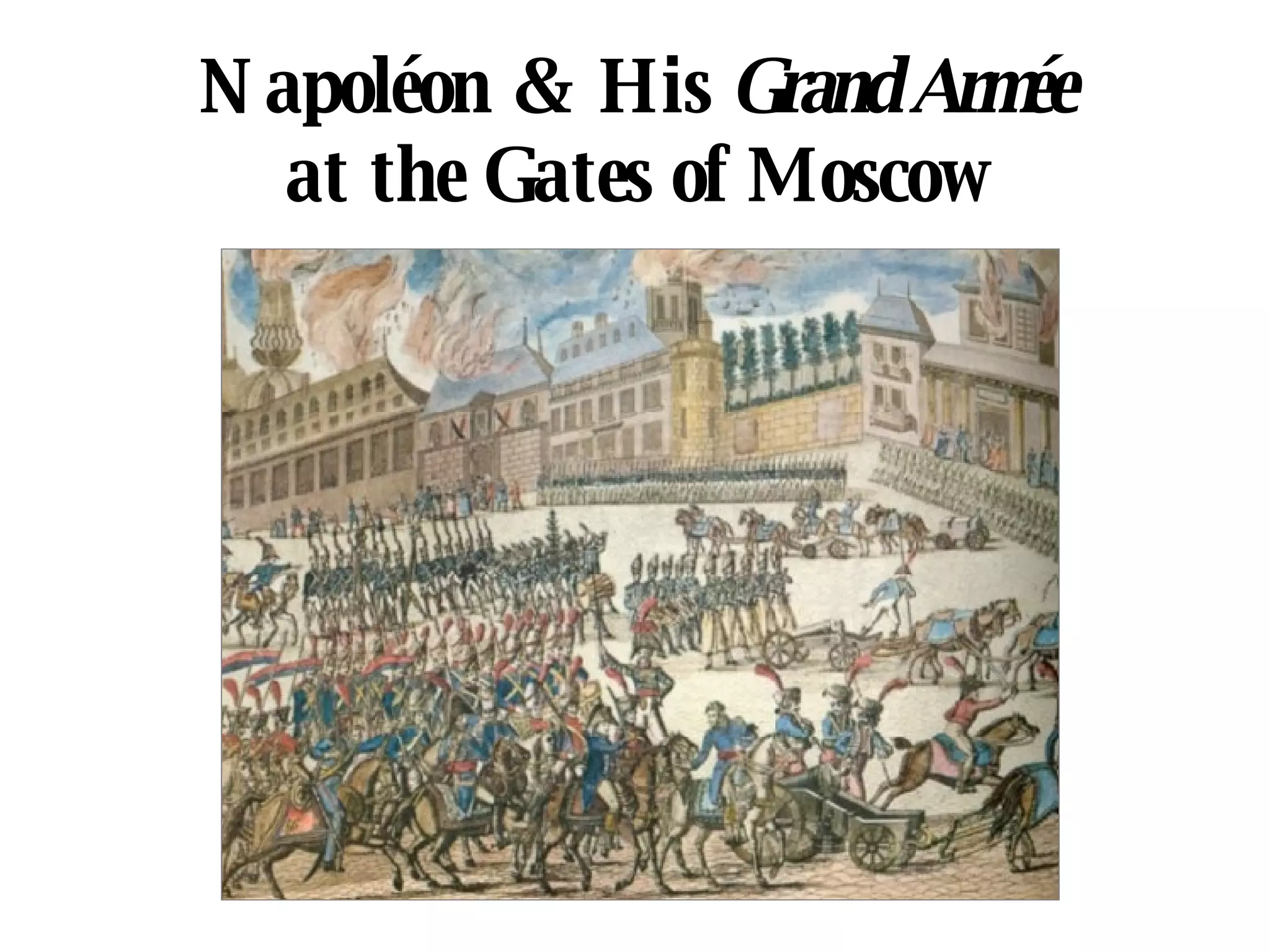 Napoléon & His  Grand Armée at the Gates of Moscow 