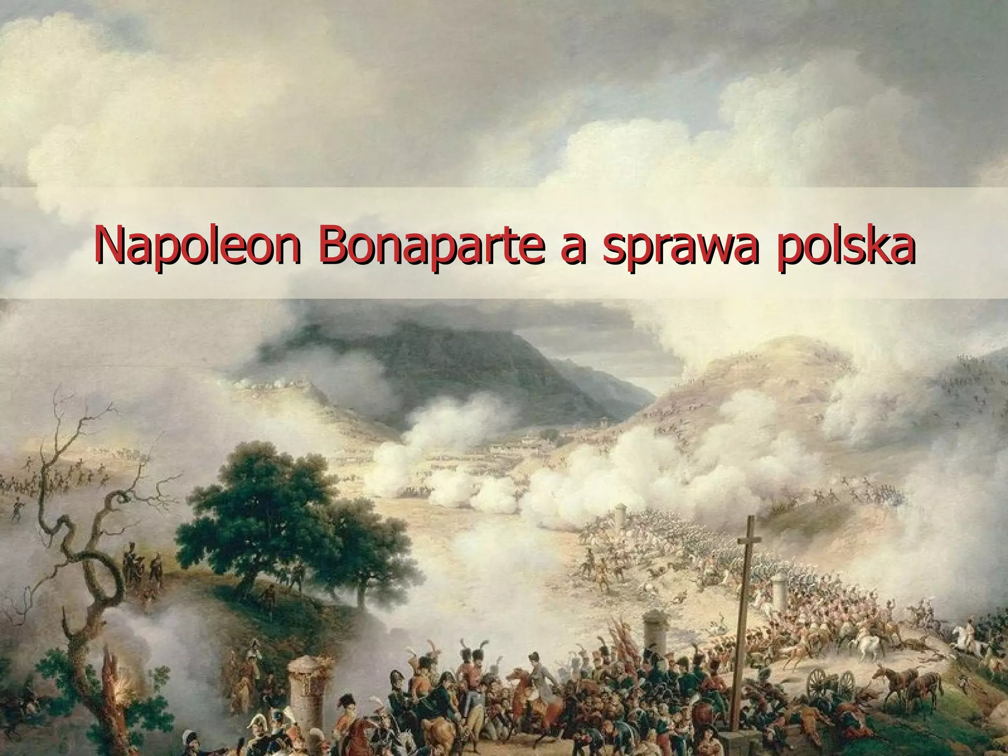Sprawa Polska Na Początku I Wojny światowej Napoleon a sprawa polska | PPT