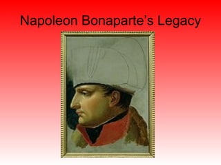 Napoleon Bonaparte’s Legacy 