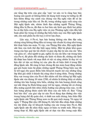 NAPOLEON BONAPARTE (quyïín 1)                                               19

caác têìng lúáp trïn cuãa giai cêëp "cûåu" tû saãn vaâ lo rùçng boån baão
hoaâng xaão quyïåt seä khöng kheáo lúåi duång tònh traång tû tûúãng êëy àïí
keáo thïm àöng vêy caánh cuãa chuáng vaâo Haå nghõ viïån àïí coá lúåi
trong nhûäng cuöåc bêìu cûã. Do àoá, trong nhûäng ngaây cuöëi cuâng cuãa
Höåi nghõ Quöëc ûúác, nhoám laänh àaåo nhûäng ngûúâi Thaáng Noáng,
àûáng àêìu laâ Ba-ra, àaä àûa ra hai baãn sùæc lïånh quy àõnh hai phêìn
ba söë àaåi biïíu cuãa Haå nghõ viïån vaâ cuãa Thûúång nghõ viïån àïìu bùæt
buöåc phaãi lêëy trong söë nhûäng àaåi biïíu hiïån nay cuãa Höåi nghõ Quöëc
ûúác, coân möåt phêìn ba thò tuyâ yá cûã tri lûåa choån.
        Lêìn naây, úã Pa-ri, boån baão hoaâng khöng coân àún àöåc nûäa,
chuáng cuäng khöng àûáng àêìu caã trong viïåc chuêín bõ cuäng nhû trong
khi thûåc hiïån êm mûu. Vò vêåy, vaâo Thaáng Haái nho, Höåi nghõ Quöëc
ûúác lêm vaâo tònh thïë àùåc biïåt nguy khöën. Möåt böå phêån khaá quan
troång cuãa boån quyá töåc taâi chñnh vaâ giai cêëp àaåi tû saãn cuãa caác "khu
vûåc giaâu coá", nhû ngûúâi ta goåi, nghôa laâ cuãa caác khu vûåc trung têm
cuãa Pa-ri, àaä phaãn àöëi nhûäng sùæc lïånh vuä àoaán àoá, nhûäng sùæc lïånh
àaä àûúåc ban haânh vúái muåc àñch roä rïåt vaâ cöng nhiïn laâ duy trò vaâ
keáo daâi vö têån sûå thöëng trõ cuãa phe àa söë hiïån thúâi úã trong Höåi
àöìng Quöëc ûúác. Roä raâng laâ boån chuáng àaä êm mûu hoaåt àöång nhùçm
gaåt giuä hoaân toaân böå phêån nhûäng ngûúâi Thaáng Noáng hiïån nay àaä
laâ trúã ngaåi cho quan àiïím hûäu khuynh maånh meä cuãa nhûäng têìng
lúáp khaá giaã nhêët úã thaânh thõ cuäng nhû úã nöng thön. Trong nhûäng
khu vûåc trung têm cuãa Pa-ri àöåt nhiïn nöíi lïn chöëng laåi Höåi nghõ
Quöëc ûúác vaâo thaáng 10 nùm 1795, cöë nhiïn laâ khöng thêëy coá nhiïìu
nhûäng tïn baão hoaâng tiïu biïíu, nhûäng tïn baão hoaâng chñnh cöëng
mú ûúác doâng hoå Buöëc-böng quay trúã laåi ngay, nhûng têët caã chuáng
àïìu mûâng quyánh khi nhòn chiïìu hûúáng cuãa phong traâo naây, vaâ àaä
haâo hûáng phoãng àoaán caãnh kïët thuác cuãa caác biïën cöë. Boån "Cöång
hoaâ baão thuã" cuãa giai cêëp tû saãn Pa-ri àang doån àûúâng cho viïåc
trung hûng chïë àöå quên chuã, vò dûúái con mùæt chuáng, baãn thên Höåi
nghõ Quöëc ûúác Thaáng Noáng xem ra àaä quaá caách maång. Vaâ ngay tûâ
ngaây 7 Thaáng Haái nho (29 thaáng 9), khi bùæt àêìu nhêån àûúåc nhûäng
tin tûác khêín cêëp vïì khuynh hûúáng cuãa caác trung têm Pa-ri, Höåi
nghõ Quöëc ûúác àaä nhòn thêëy nguy cú hiïån ra trûúác mùæt. Nhû vêåy,
trong thûåc tïë, Höåi nghõ Quöëc ûúác seä dûåa vaâo àêu trong cuöåc àêëu

http://ebooks. vdcmedia. com
 