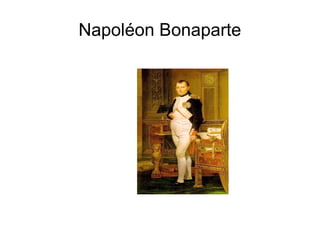 Napoléon Bonaparte
 