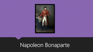 Napoleon Bonaparte
 