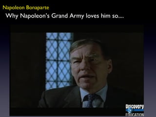 Napoleon Bonaparte Why Napoleon’s Grand Army loves him so.... 