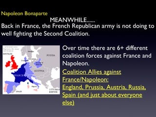 Napoleon Bonaparte MEANWHILE...... Back in France, the French Republican army is not doing to well fighting the Second Coa...
