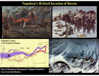Napoleon's ill-fated Invasion of Russia
One of Napoleon Bonaparte's biggest blunders
was to invade Russia.
 