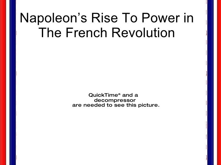 napoleon rise to power The rise to power born on the island of corsica off the western coast of italy into a family of minor nobility, napoléon gained admission to france’s brienne military school as corsica had become a provence of france just before his birth. napoleon rise to power The rise to power born on the island of corsica off the western coast of italy into a family of minor nobility, napoléon gained admission to france’s brienne military school as corsica had become a provence of france just before his birth.