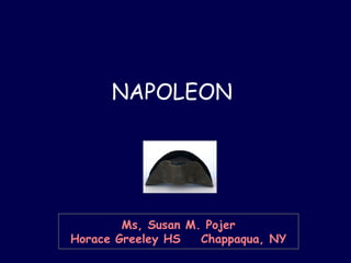 Ms, Susan M. Pojer Horace Greeley HS  Chappaqua, NY NAPOLEON 