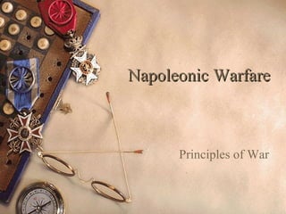 Napoleonic Warfare Principles of War 