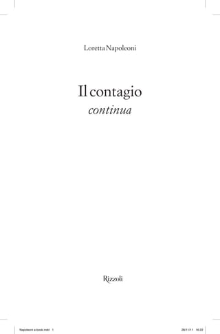 Loretta Napoleoni




                          Il contagio
                           continua




                                Rizzoli




Napoleoni e-book.indd 1                       28/11/11 16:22
 