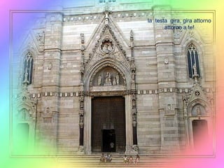 la  testa  gira, gira attorno attorno a te! 