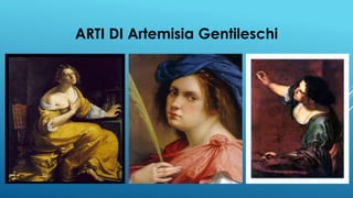 ARTI DI Artemisia Gentileschi
 