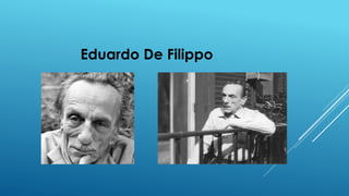 Eduardo De Filippo
 