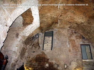 Nella  zona dove era il Teatro oggi poco riconoscibile si vedono finestrini di abitazioni vicine 