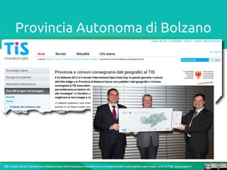 Provincia Autonoma di Bolzano




http://www.tis.bz.it/aree/free-software-open-technologies/news/provinz-und-gemeinden-uebergeben-geo-daten-ans-tis?set_language=it
 