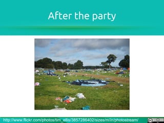 After the party




http://www.flickr.com/photos/tim_ellis/3857286402/sizes/m/in/photostream/
 