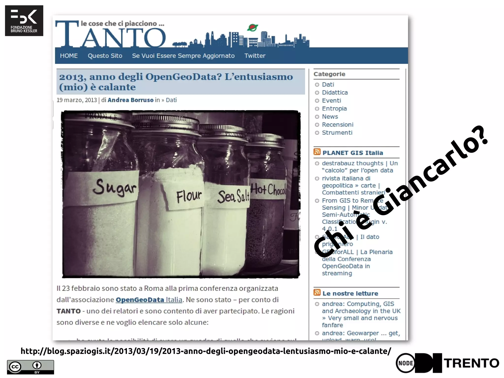 Chi è Giancarlo?
http://blog.spaziogis.it/2013/03/19/2013-anno-degli-opengeodata-lentusiasmo-mio-e-calante/
 