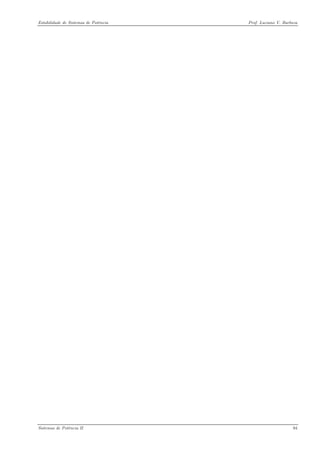 Estabilidade de Sistemas de Potência Prof. Luciano V. Barboza 
Sistemas de Potência II 94 
 