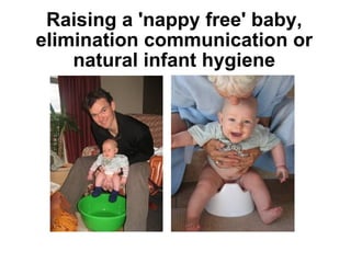 Raising a 'nappy free' baby, elimination communication or natural infant hygiene 