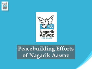 Peacebuilding Efforts
of Nagarik Aawaz
 