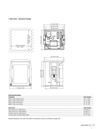 107METTLER TOLEDO USA
92 mm +0.5 mm
3.62" +0.02"
92mm+0.5mm
3.62"+0.02"
110 mm / 4.33"
102 mm / 4.02"
90 mm / 3.54"
102mm/4.02" Power
102 mm / 4.02"
126mm/4.96"
125mm/4.92"
90 mm / 3.54"110 mm / 4.33"
TB1A
TB1B
USB TB2
TB4 TB3
Fuse
1 2
¼ DIN version – Dimension Drawings
Ordering Information
Transmitter Order Number
M200, ¼DIN, single-channel 52 121 554
M200, ½DIN, single-channel 52 121 555
M200, ¼DIN, dual-channel 52 121 556
M200, ½DIN, dual-channel 52 121 557
Accessories Order Number
Pipe mount kit for ½DIN versions 52 500 212
Panel mount kit for ½DIN versions 52 500 213
Protective hood for ½DIN versions 52 500 214
Terminal blocks for M200, M300, M400 52 121 504
Detailed description and order information for easySense sensors and fittings see page 240
 
