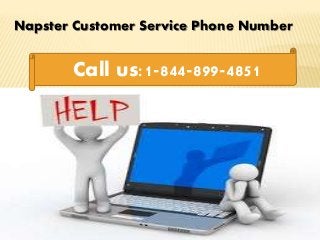 Napster Customer Service Phone Number
Call us:1-844-899-4851
 