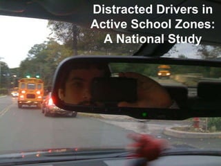 Distracted Drivers in Active School Zones: A National Study 
