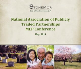 National Association of Publicly
Traded Partnerships
MLP Conference
May, 2014
 