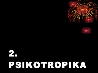 2. PSIKOTROPIKA 