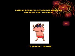 LATIHAN BERNAFAS SECARA DALAM-DALAM BEBERAPA KALI TIAP HARI OLAHRAGA TERATUR 