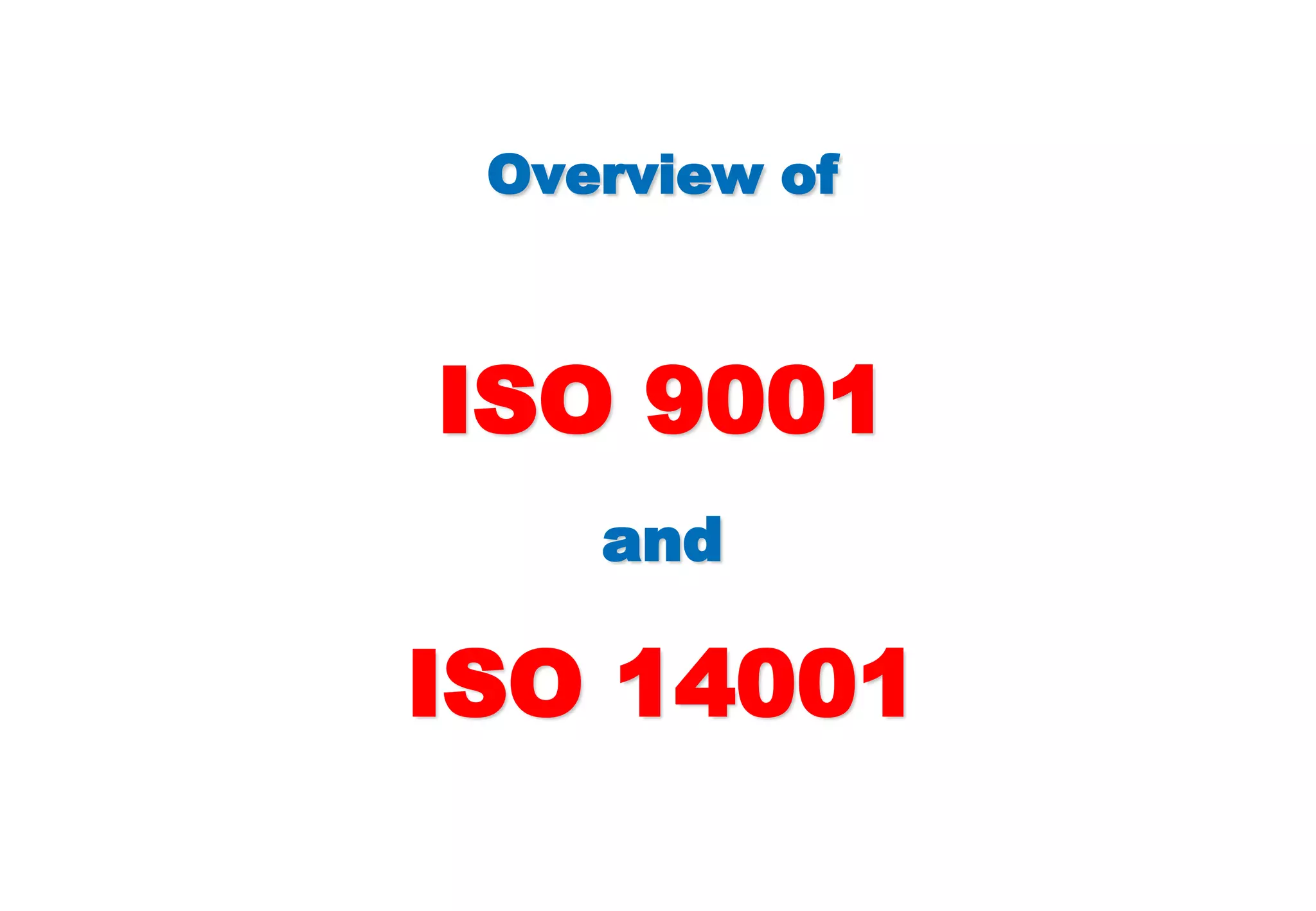 Overview of
ISO 9001
and
ISO 14001
 