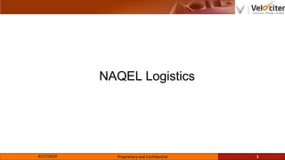 NNAQEL Logistics
4/17/2014 Proprietary and Confidential 1
 