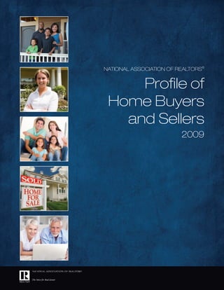 NatioNal associatioN of RealtoRs®


     Profile of
 Home Buyers
   and sellers
                         2009
 