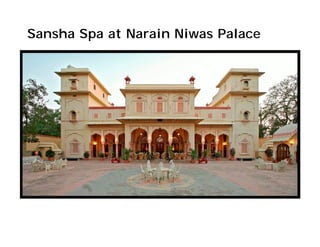 Sansha Spa at Narain Niwas Palace
 