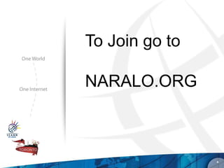 To Join go to

NARALO.ORG



                *
 