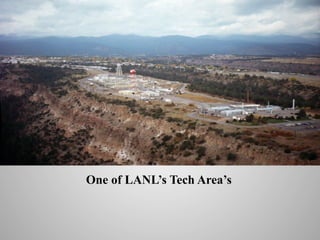 One of LANL’s Tech Area’s
	
  	
  

 