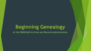 Beginning Genealogy
At the National Archives and Records Administration
 