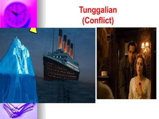 Tunggalian
(Conflict)
 