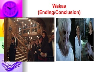 Wakas
(Ending/Conclusion)
 