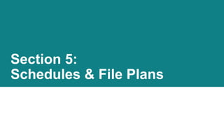 INSERT Agency Name Here on Master Slide
Section 5:
Schedules & File Plans
 