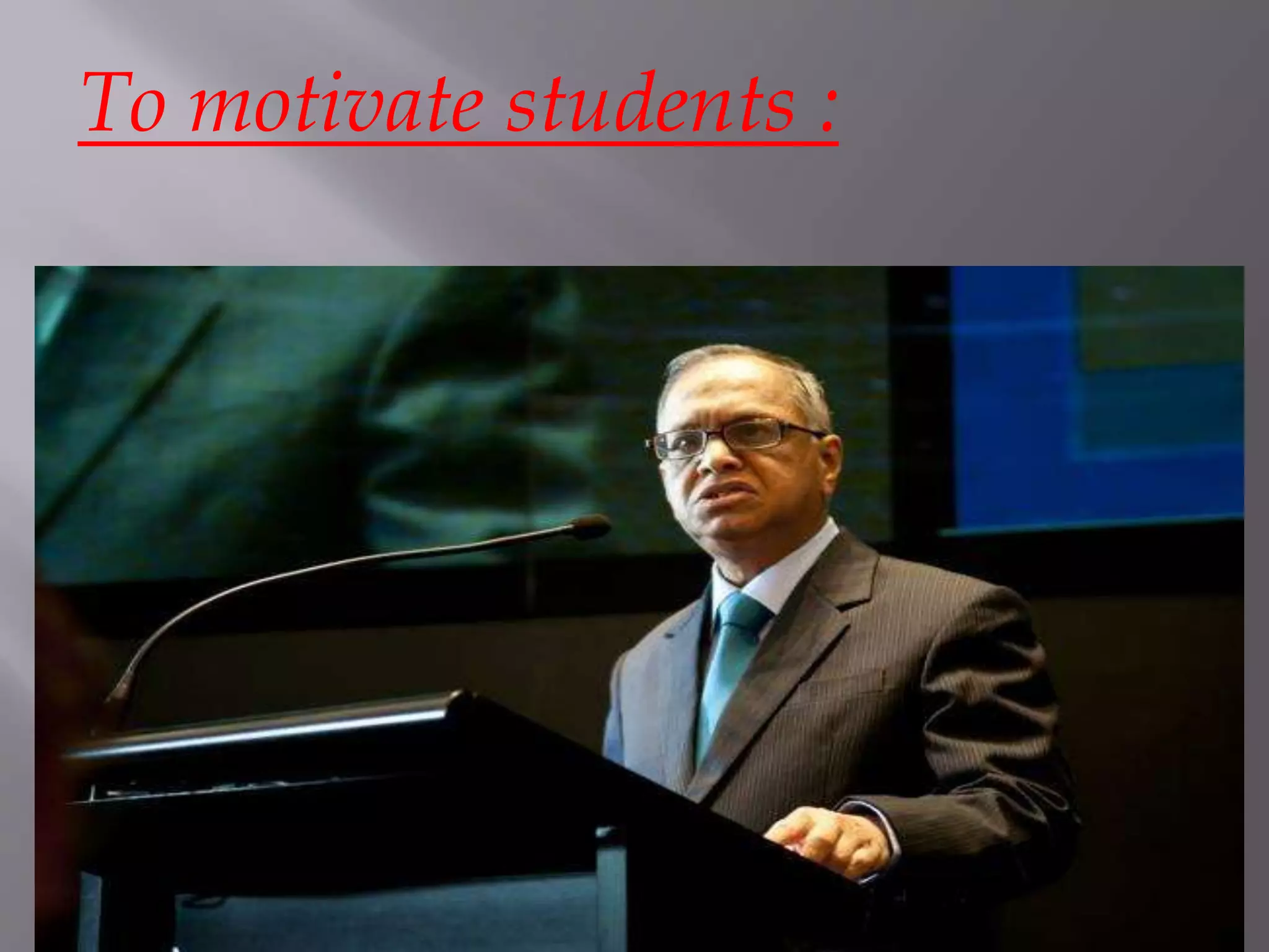 17
To motivate students :
 