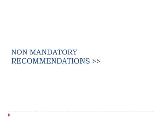 NON MANDATORY
RECOMMENDATIONS >>
 