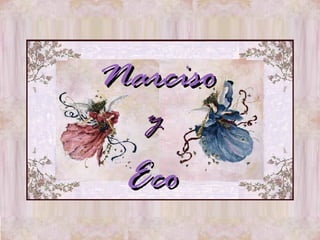 Narciso y Eco 