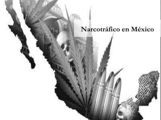 Narcotráfico en México 
 