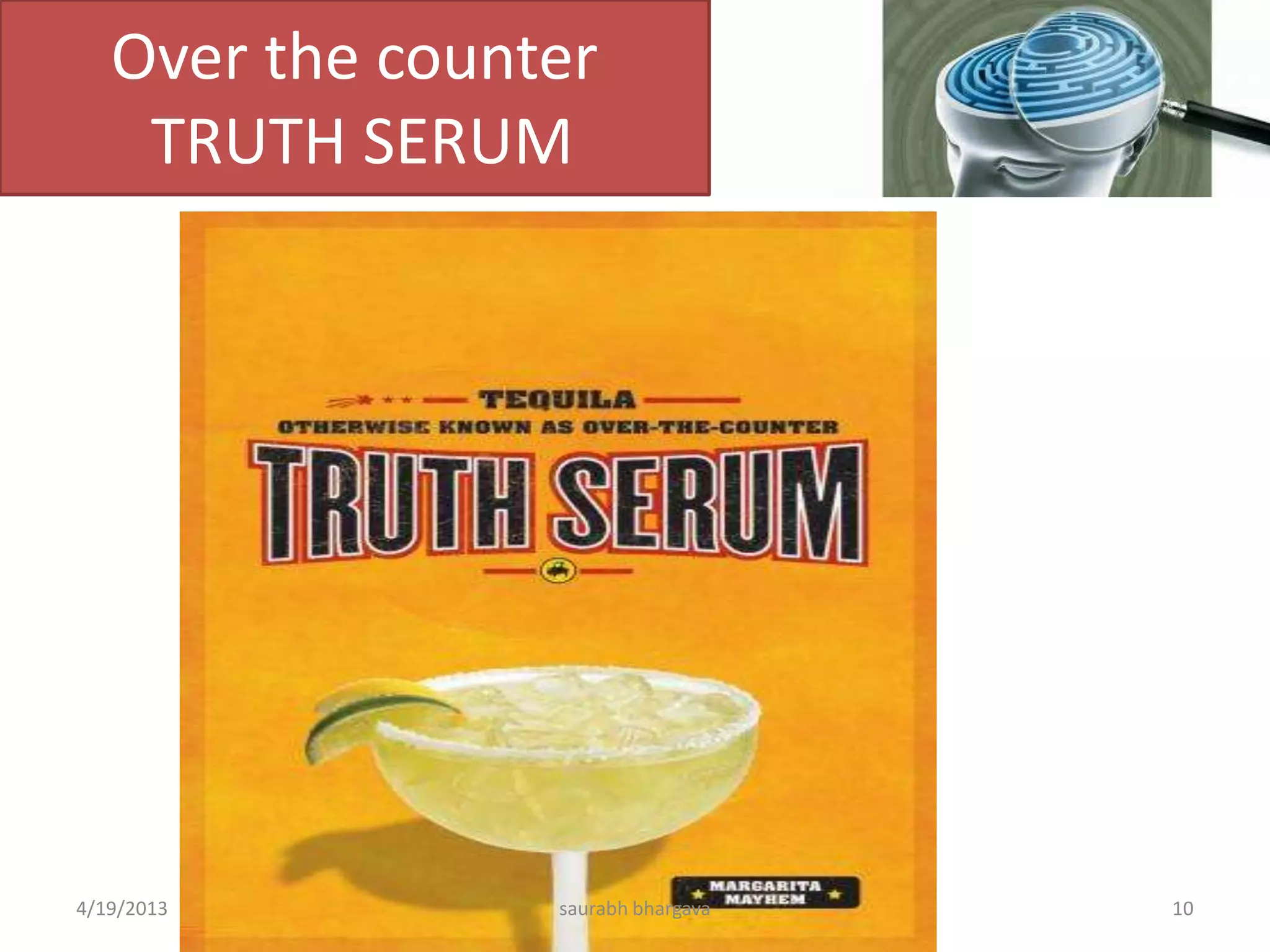 Over the counter
TRUTH SERUM
4/19/2013 10saurabh bhargava
 