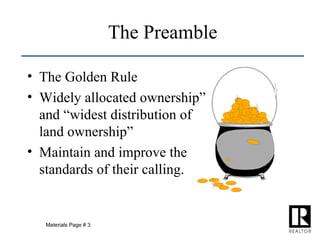 The Preamble The Golden Rule Widely allocated ownership” and “widest distribution of land ownership” Maintain and improve the standards of their calling. Materials Page # 3 