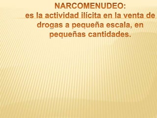 Narcomenudeo en México, presentación | PPTX