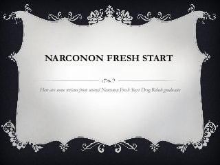 NARCONON FRESH START


Here are some reviews from several Narconon Fresh Start Drug Rehab graduates
 