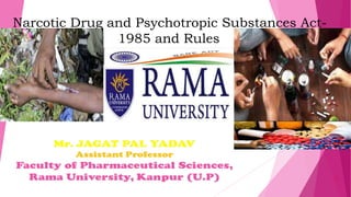 1
Narcotic Drug and Psychotropic Substances Act-
1985 and Rules
 