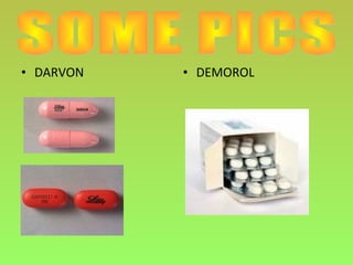 • DARVON • DEMOROL
 